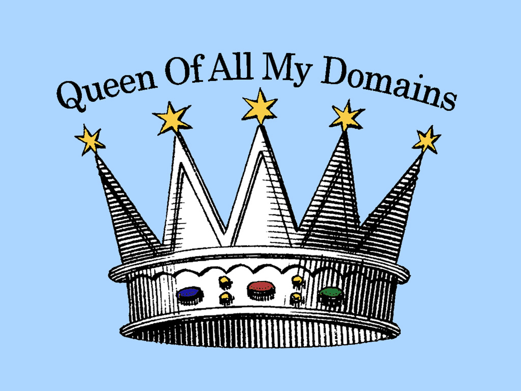 queen of all my domains